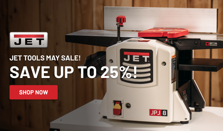 Jet Tools May Sale! Save up to 25%