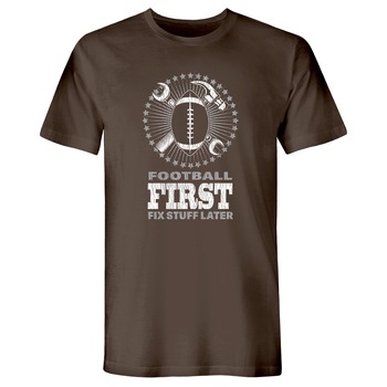 SHIRTS | Buzz Saw PR123395XL "Football First Fix Stuff Later" Premium Cotton Tee Shirt - Extra Large, Brown