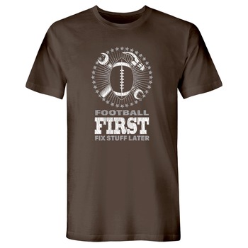 SHIRTS | Buzz Saw "Football First Fix Stuff Later" Premium Cotton Tee Shirt