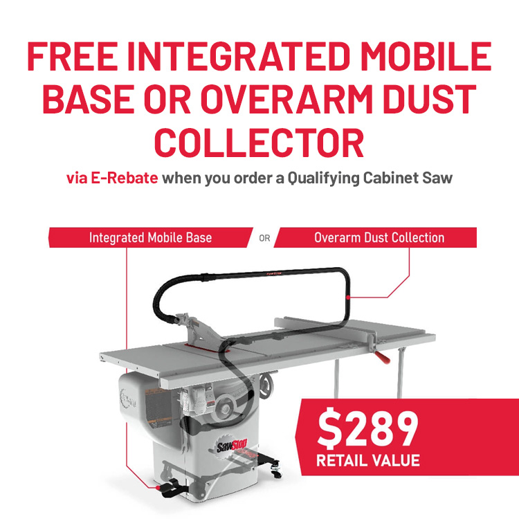 FREE Integrated Mobile Base or Overarm Dust Collector via E-Rebate