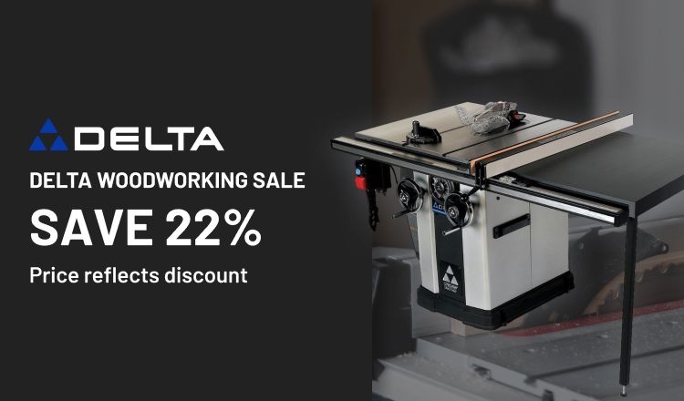 Delta Woodworking Sale - 22% off sale