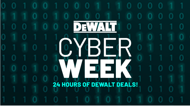 Cyber Week - 24 Hrs of DeWALT Deals!