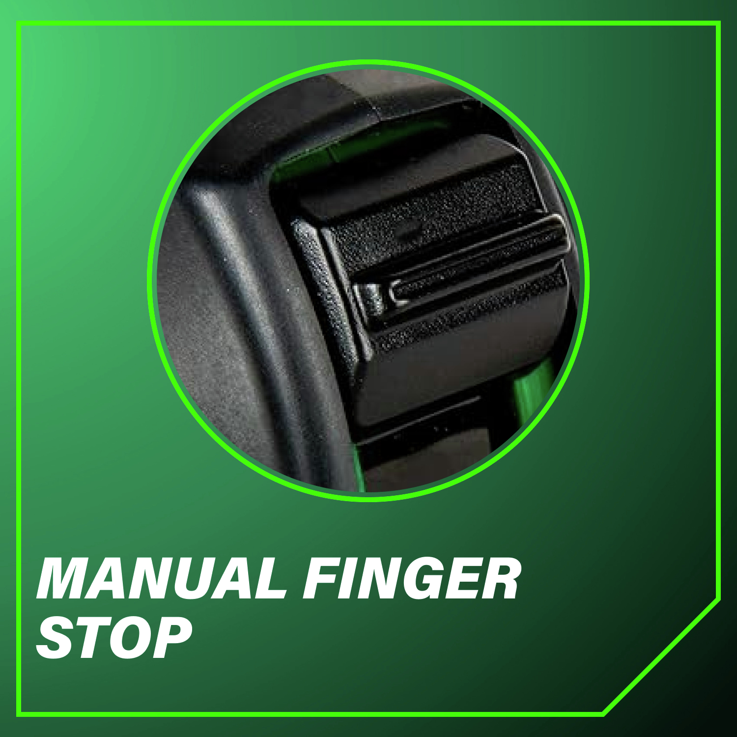 Manual finger stop ensures smooth, safe tape retraction.