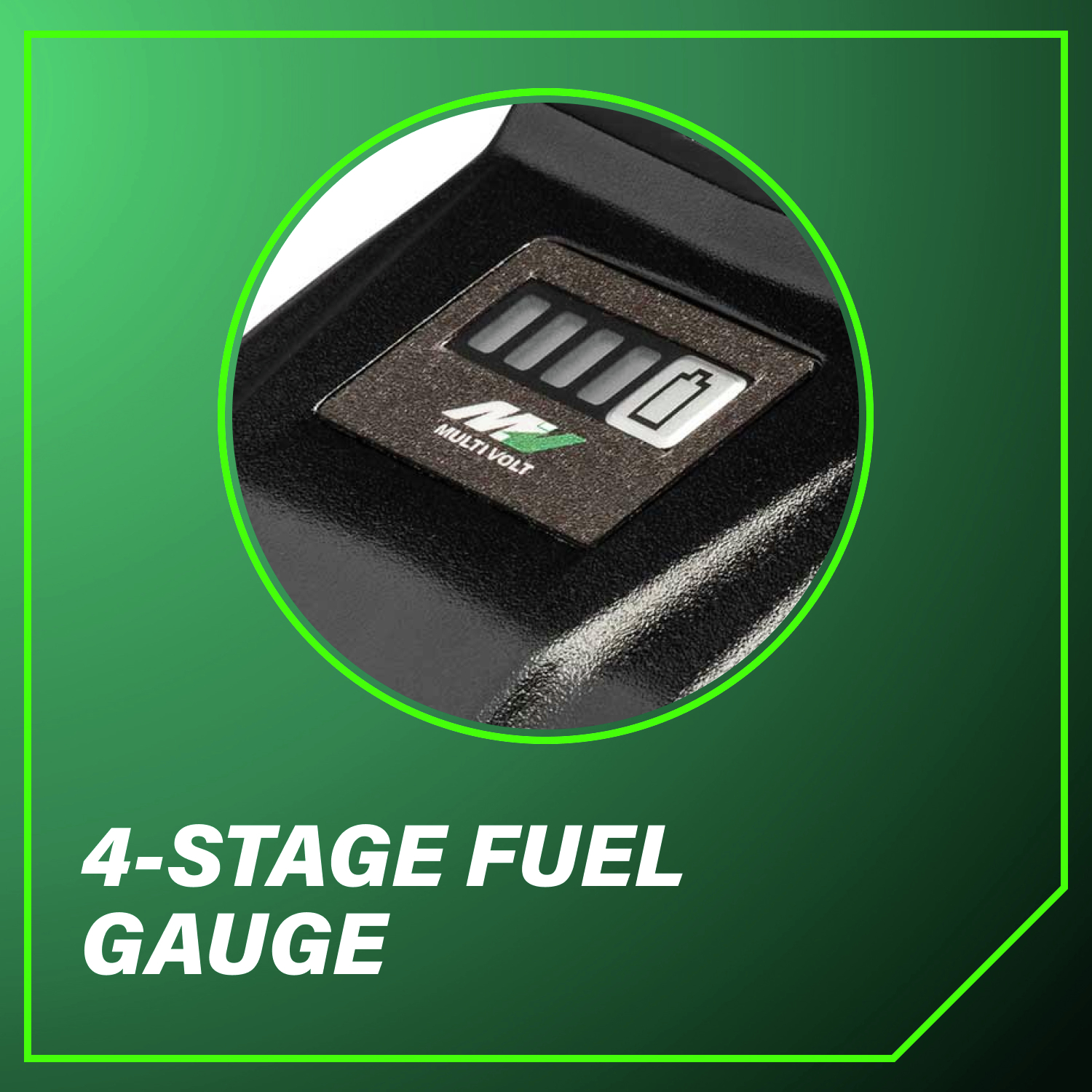 4-stage fuel gauge shows remaining battery life at a glance.