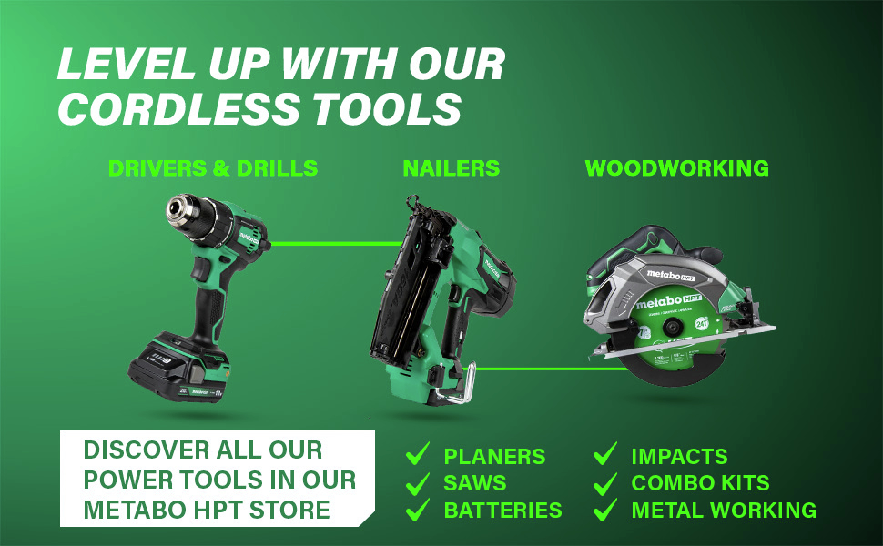 Level up with our cordless tools Discover the latest Metabo HPT power tools today.
