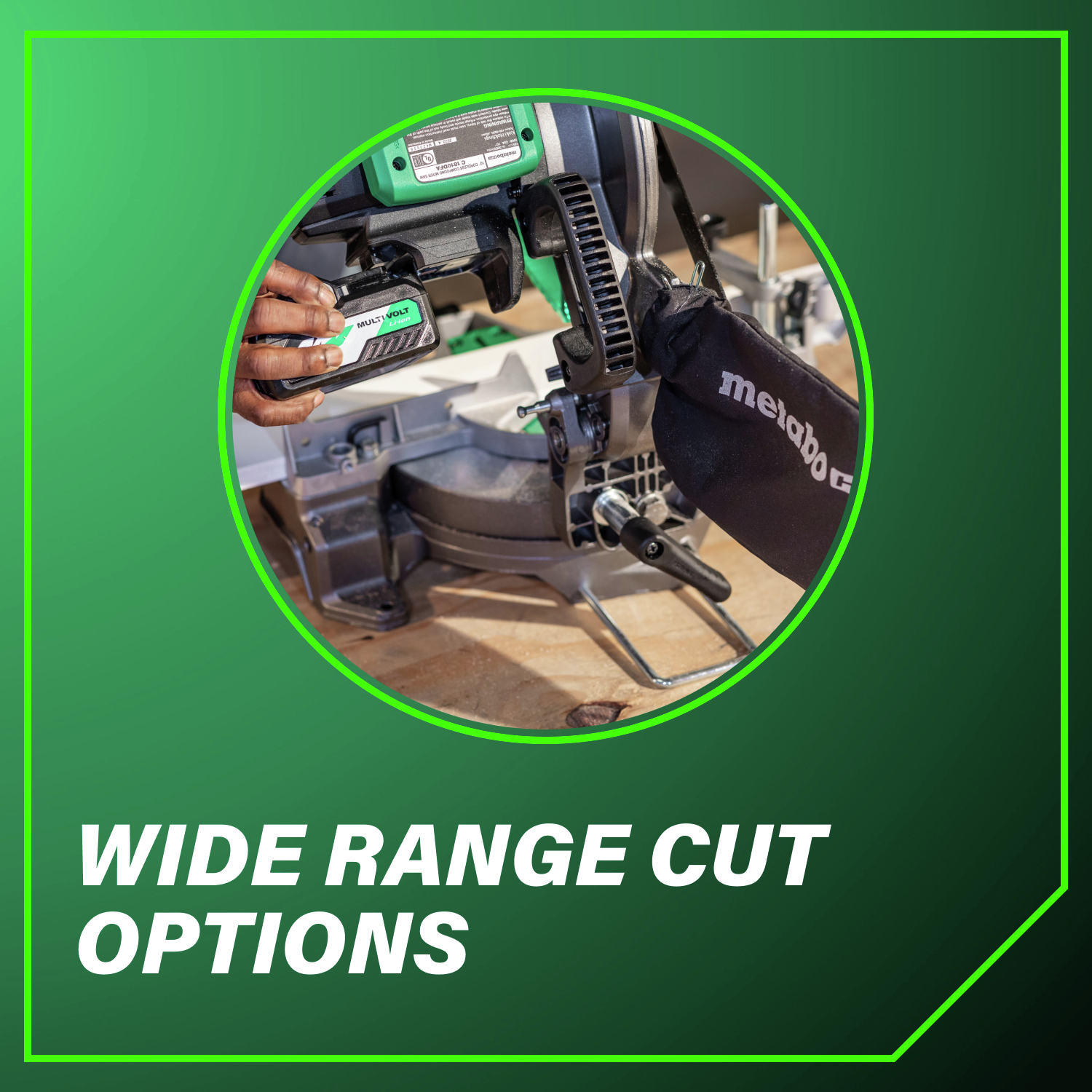 Wide range cut options for any application.