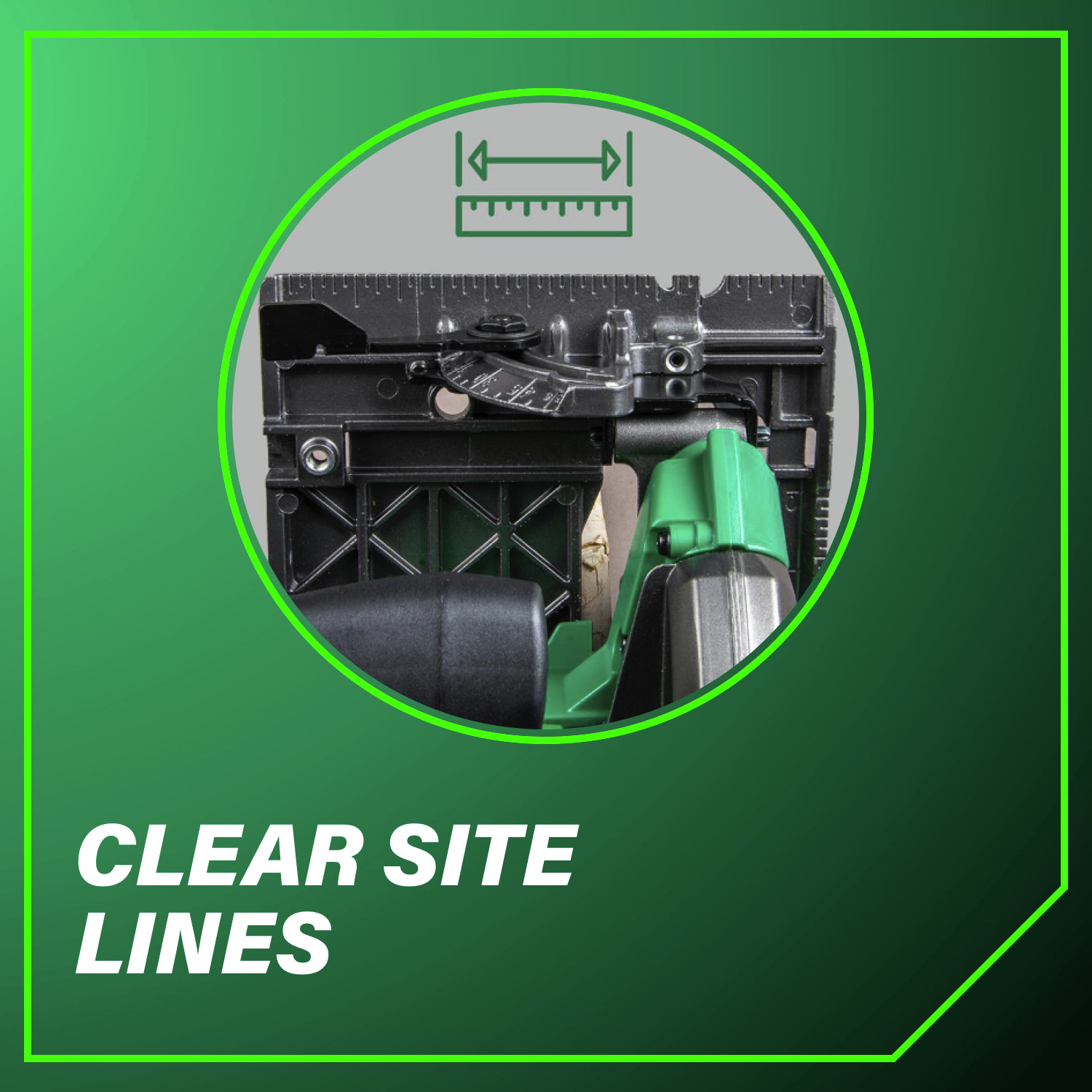 Clear site lines help ensure precise and accurate cuts.