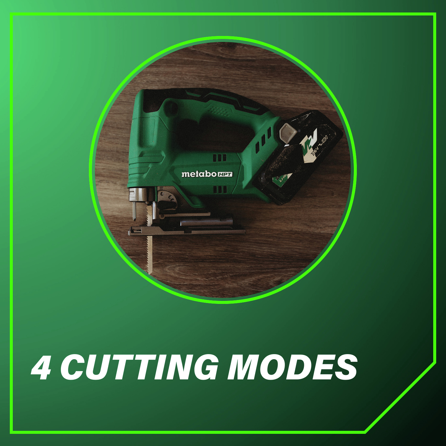 4 cutting modes let you tackle a variety of materials.