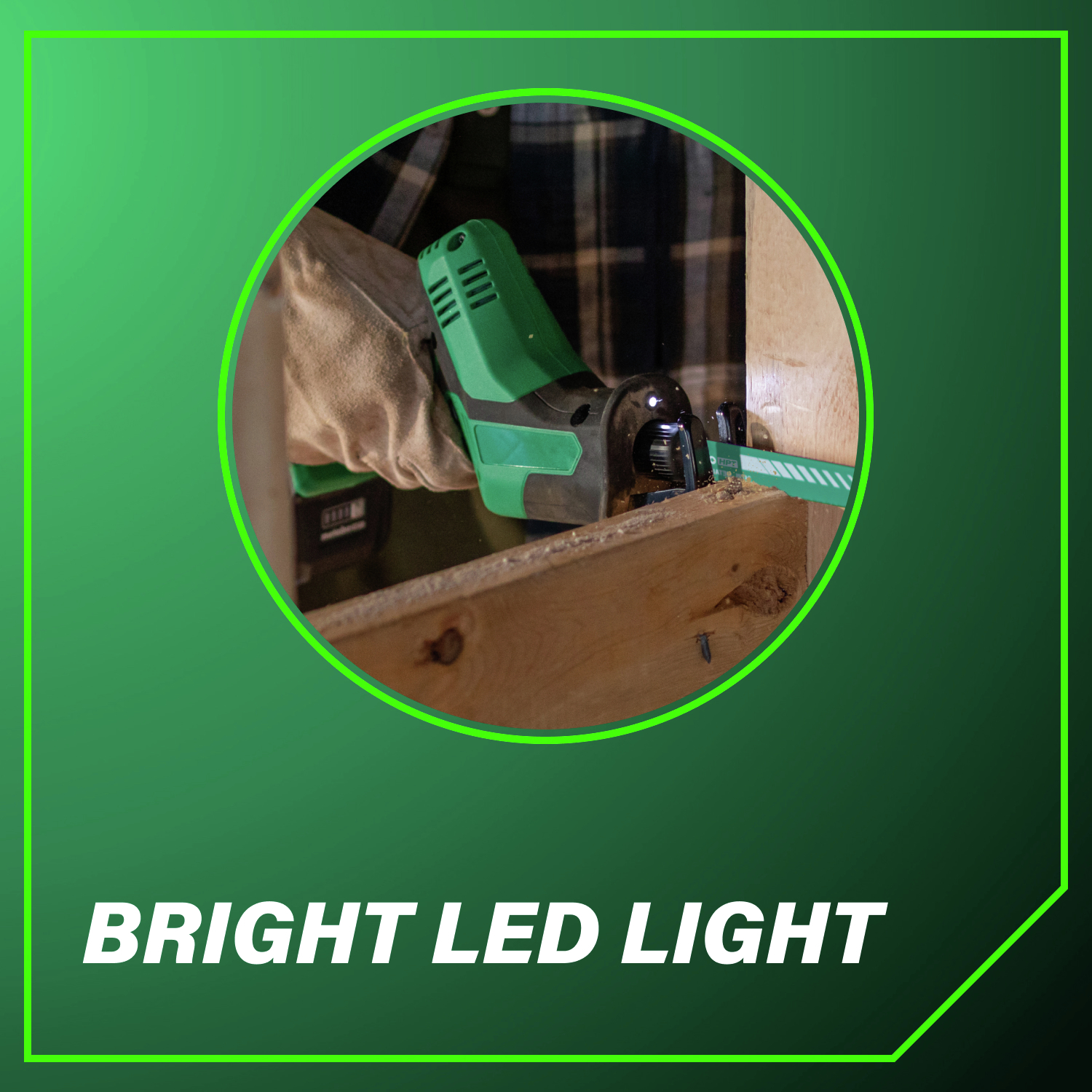 Bright LED light improves visibility in any cutting environment.