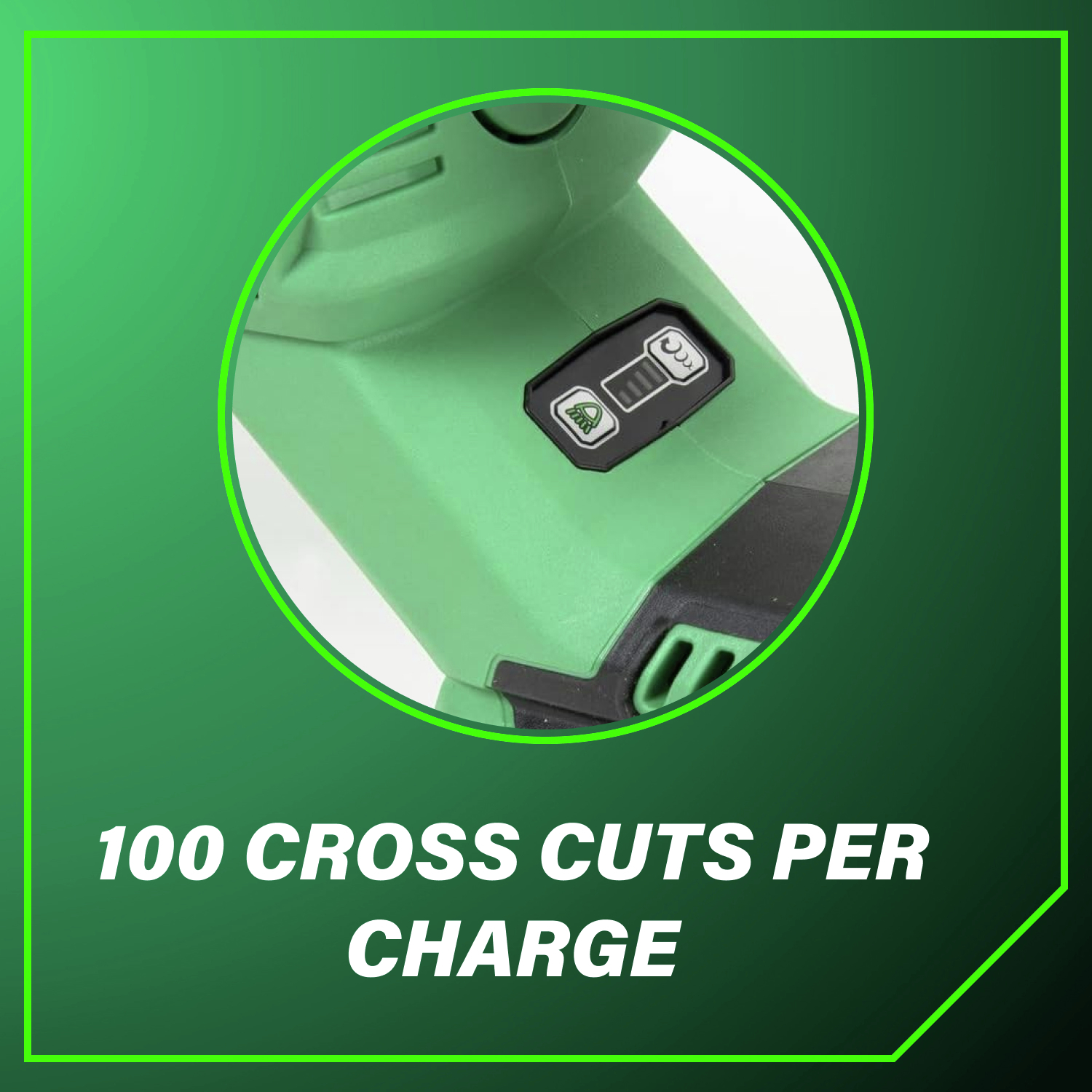 100 cross cuts per charge for efficient performance.