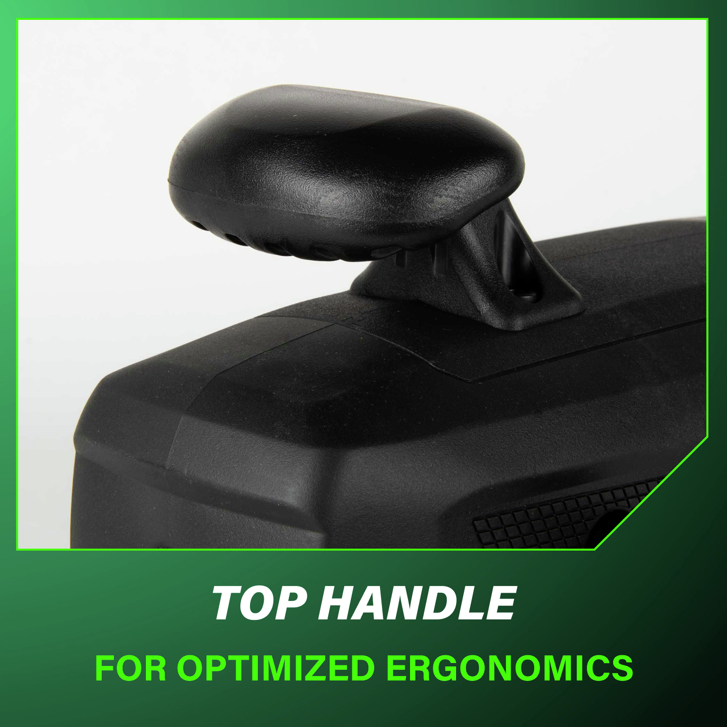 Top handle design provides optimized ergonomics for comfortable and precise operation.