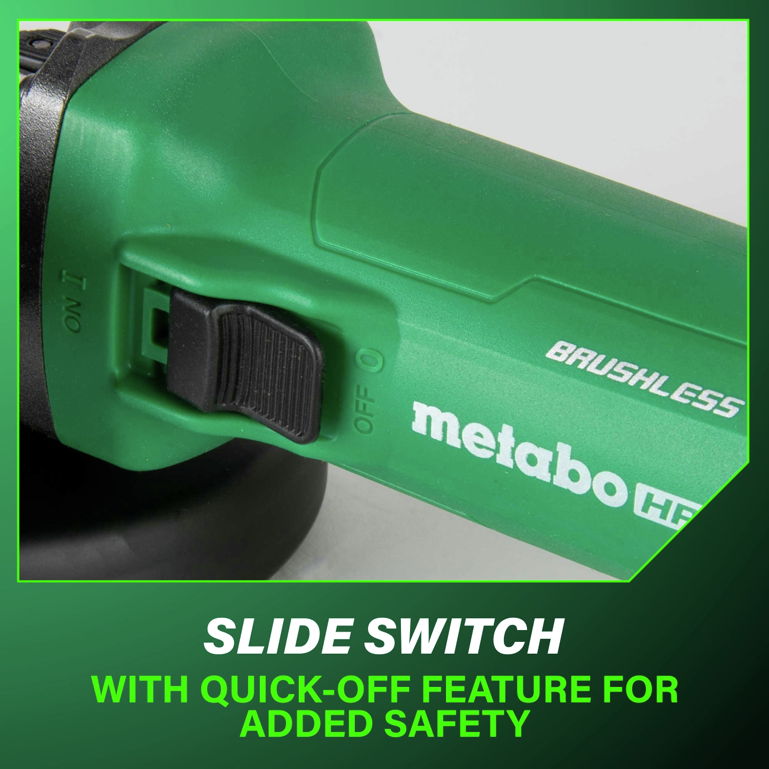 Slide switch with quick-off feature ensures immediate shutdown for safer operation.