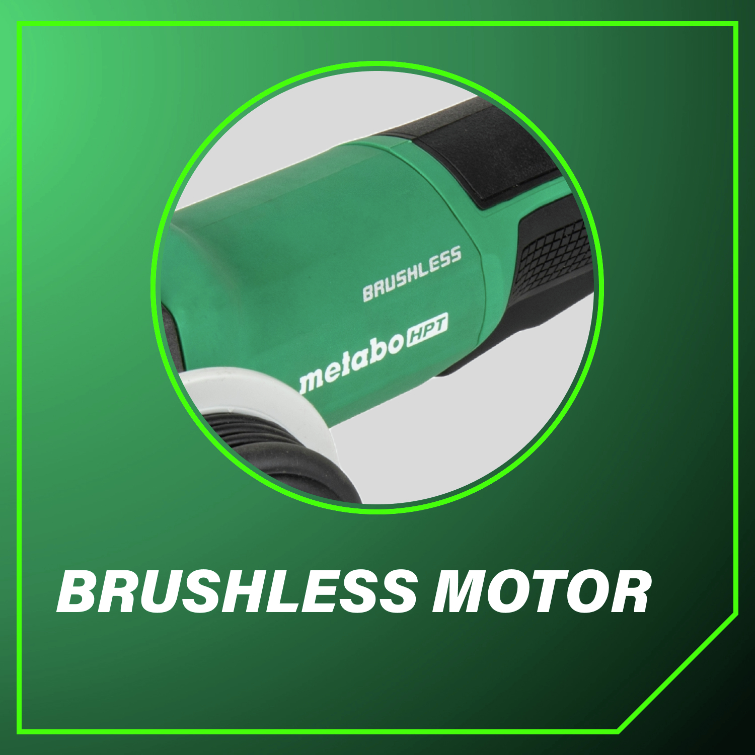 Brushless motor Delivers longer runtime, increased efficiency, and consistent power.