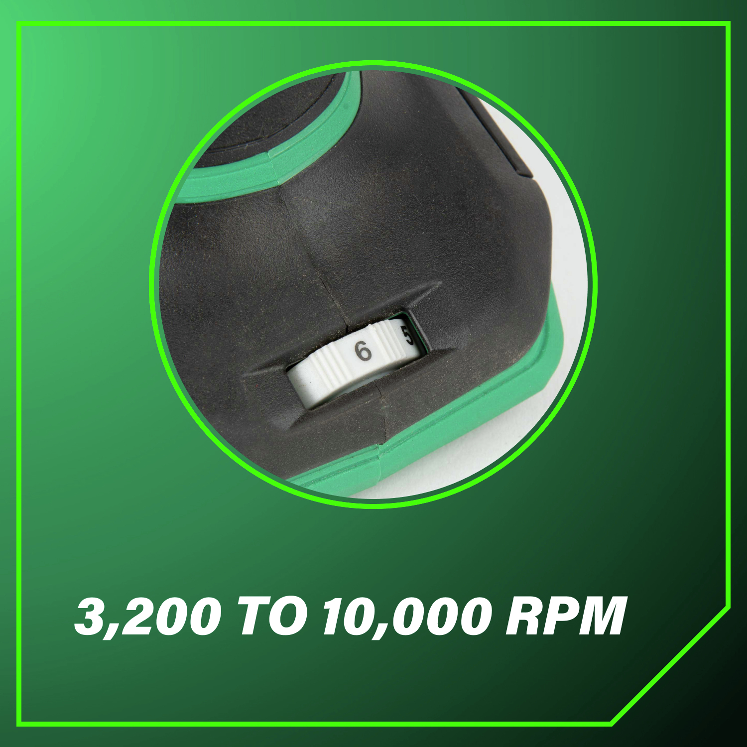 3,200 to 10,000 RPM for smooth and versatile cutting.