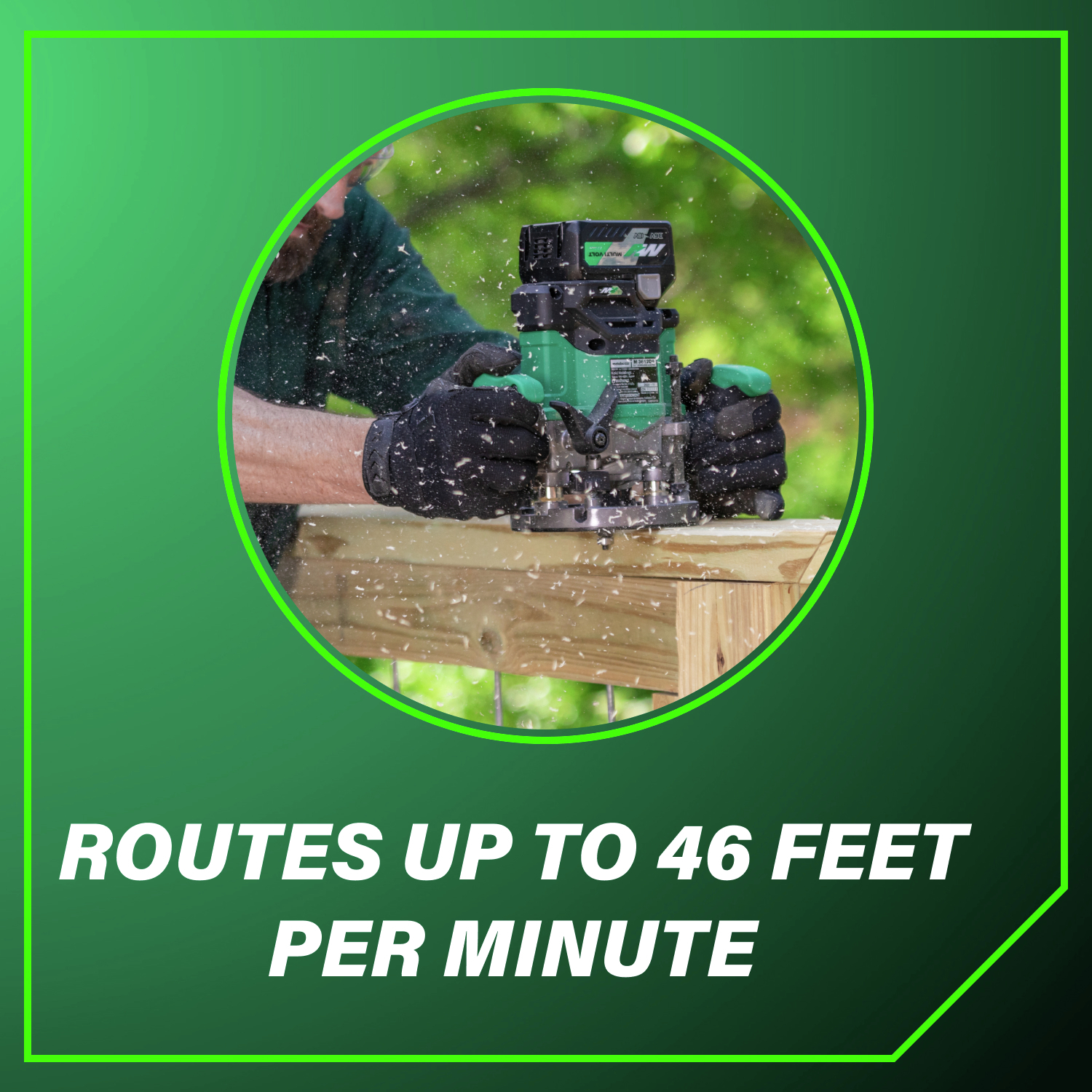 Routes up to 46 feet per minute for efficient performance.