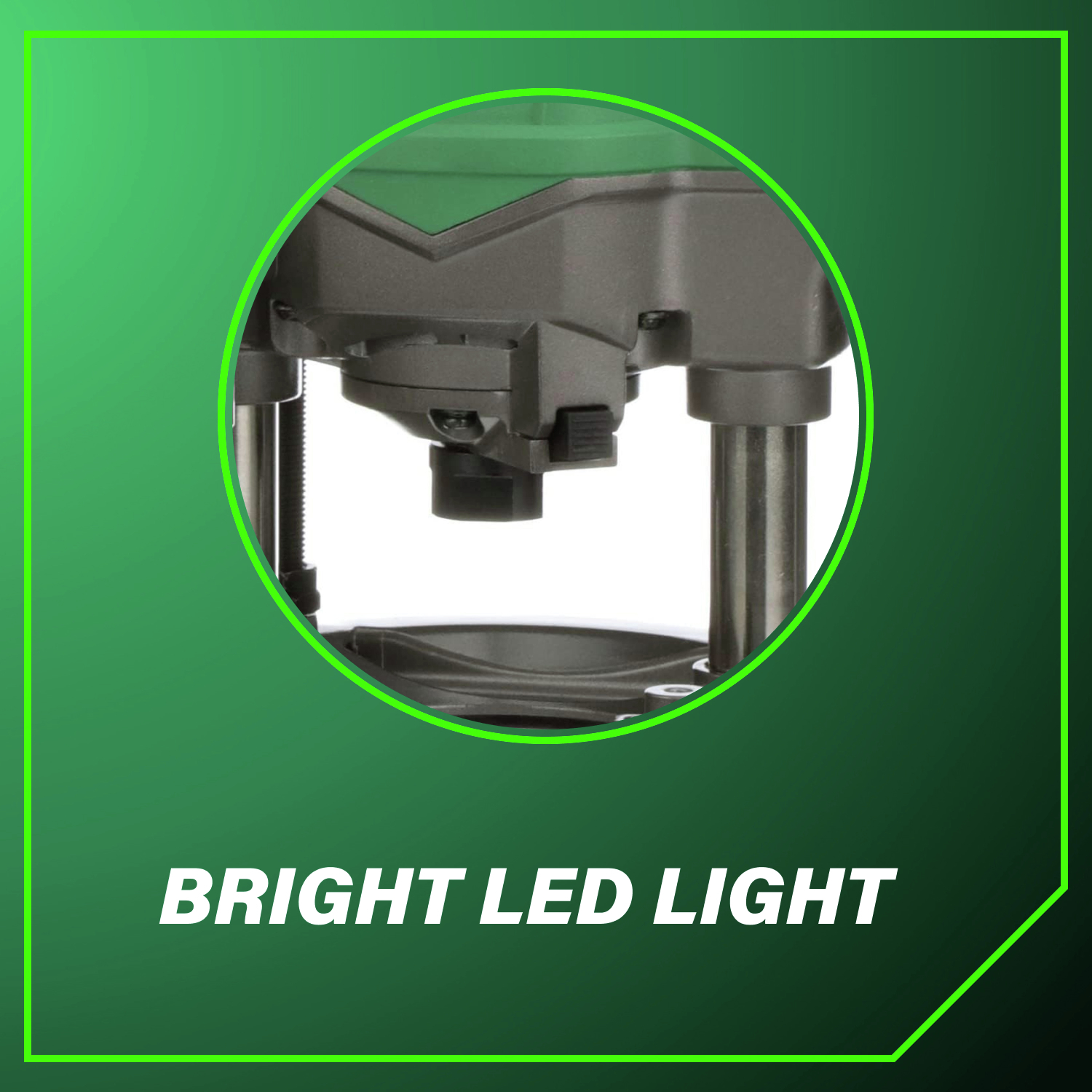 Bright LED light Illuminates your work area for better visibility.
