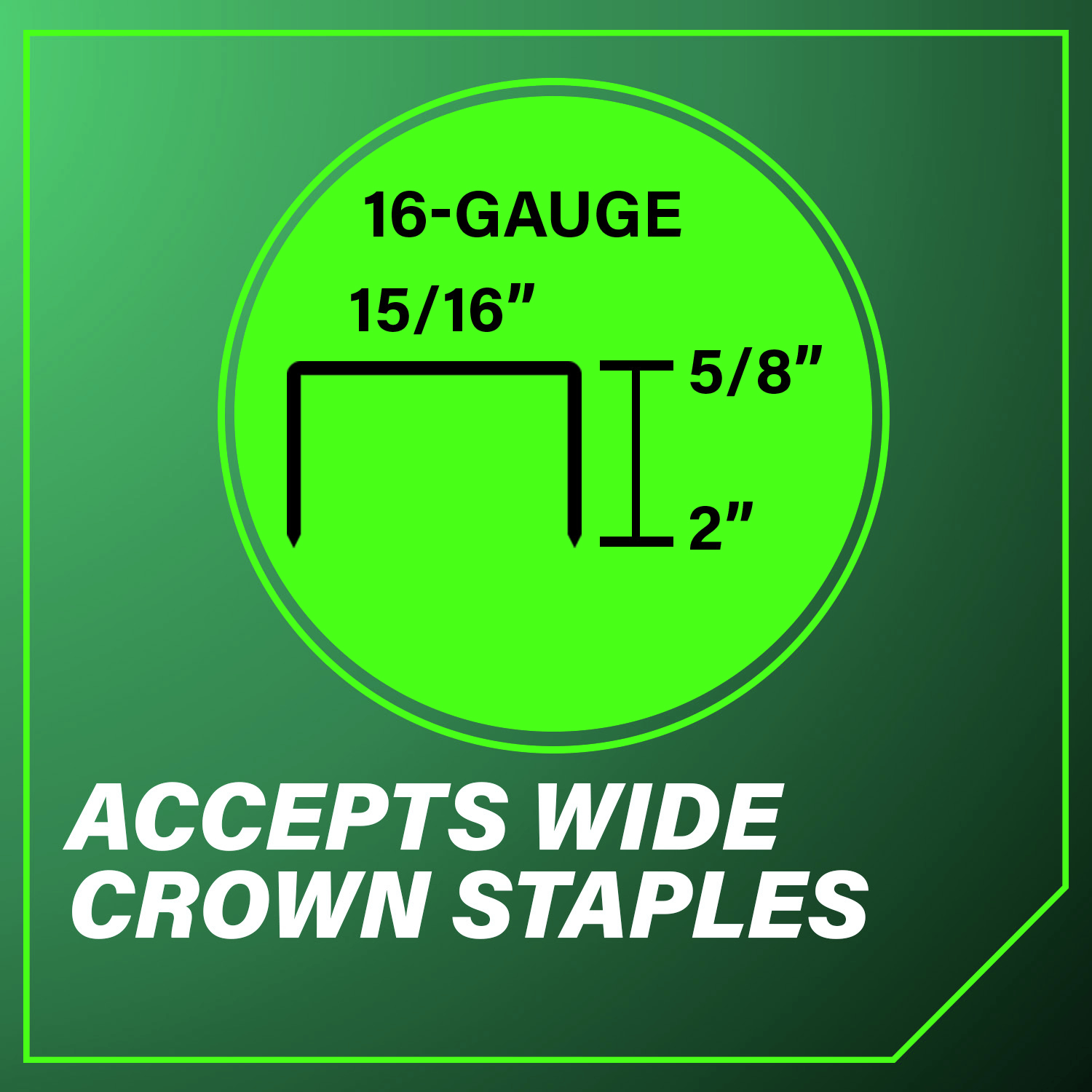 Accepts wide crown staples for strong, durable fastening.