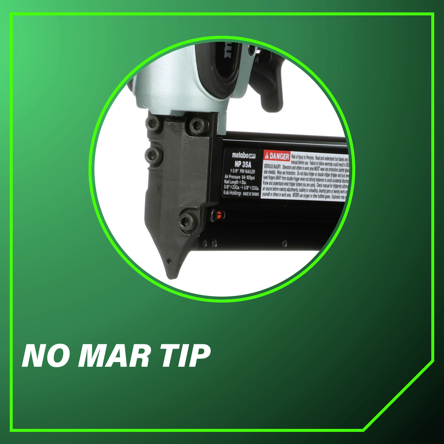 No-mar tip Protects surfaces while fastening pins accurately.