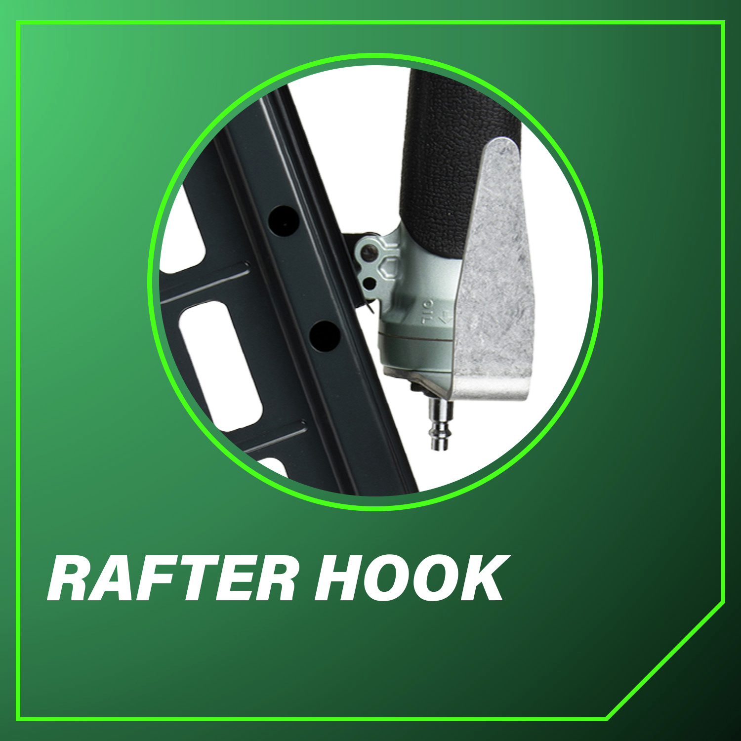 Rafter Hook adds unmatched convenience, allowing you to safely hang the tool on rafters, ladders, or framing when not in use.