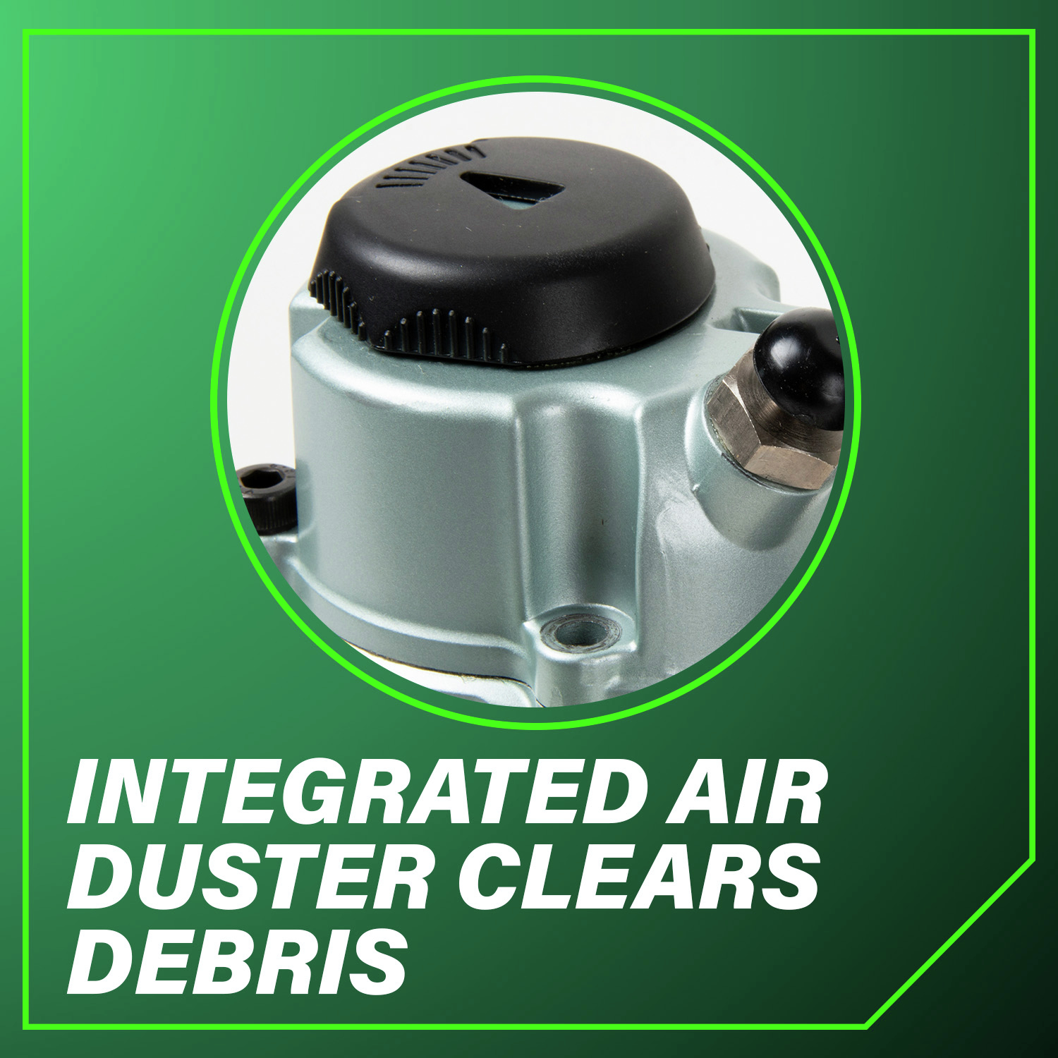 Integerated Air Duster Clears Debris for optimal performance.