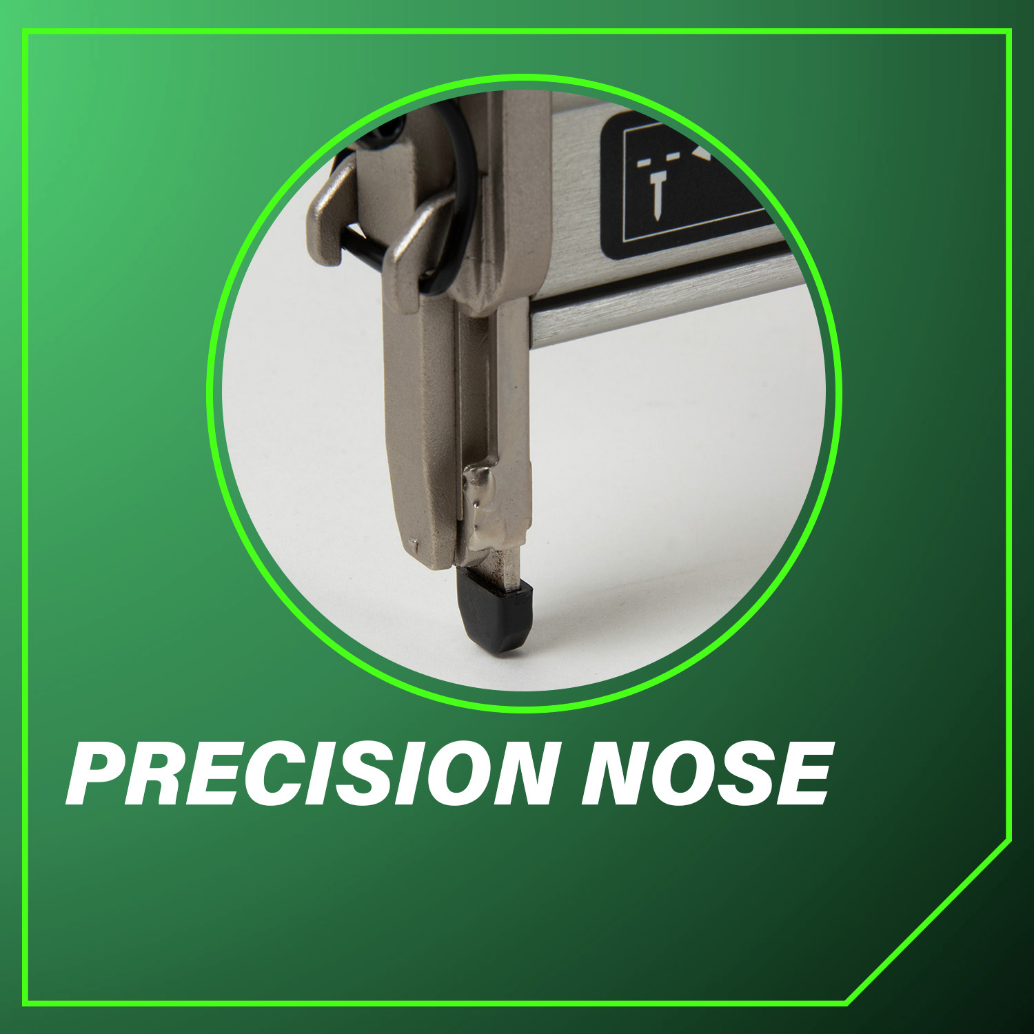 Precision Nose designed for flawless performance every time.