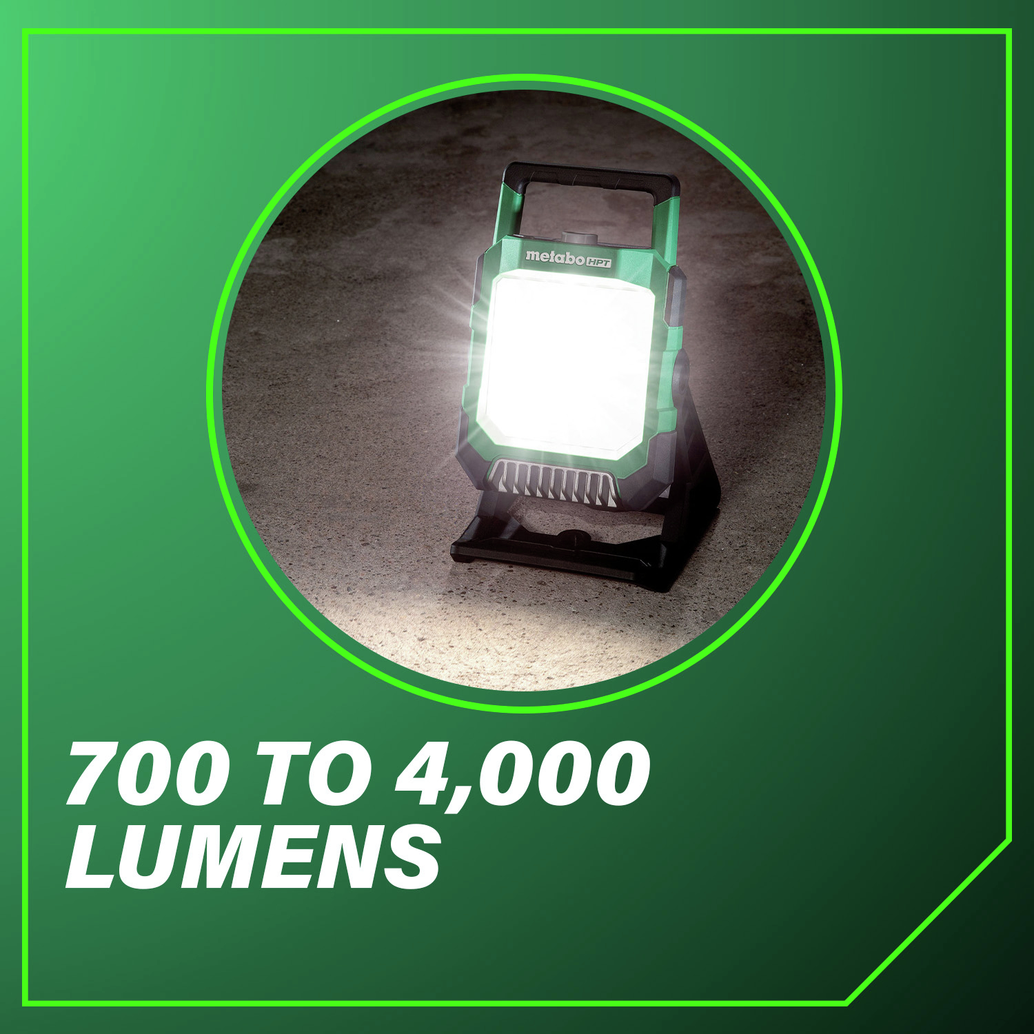 700 to 4000 Lumens  perfect for any task or environment.