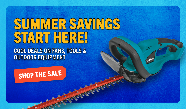 Summer Savings Start Here! Cool Deals on Fans, Tools & Outdoor Equipment