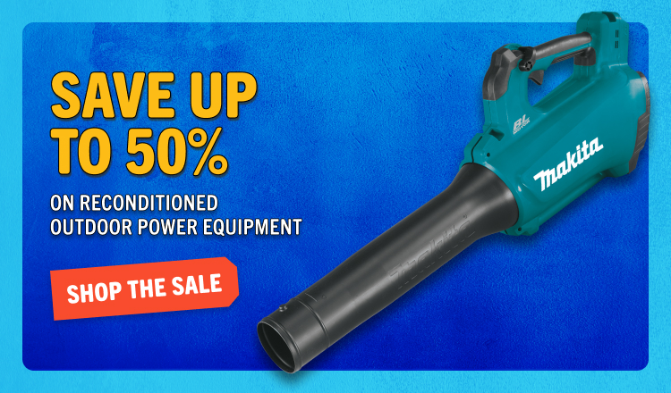 Save up to 50% on Reconditioned Outdoor Power Equipment