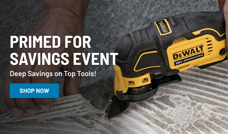 Primed for Savings Event! Deep Savings on Top Tools!