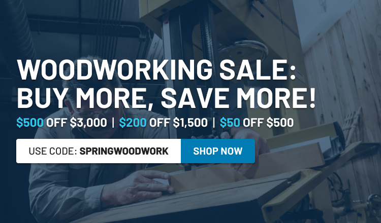 Woodworking Sale! Buy more Save More! Save up to $500