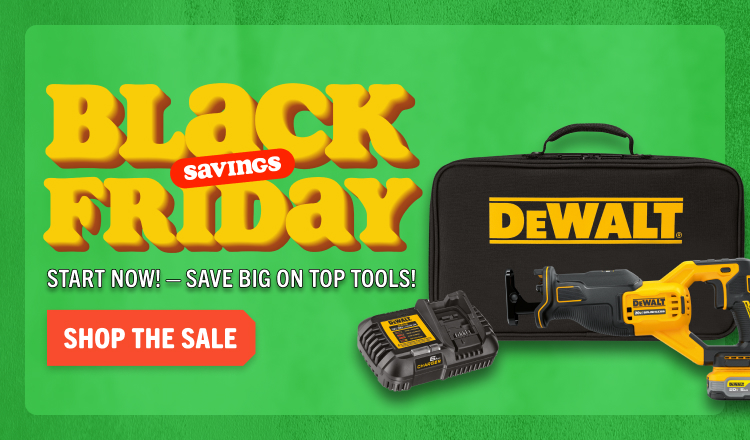 Black Friday Savings, Start ow! Save big on top tools!